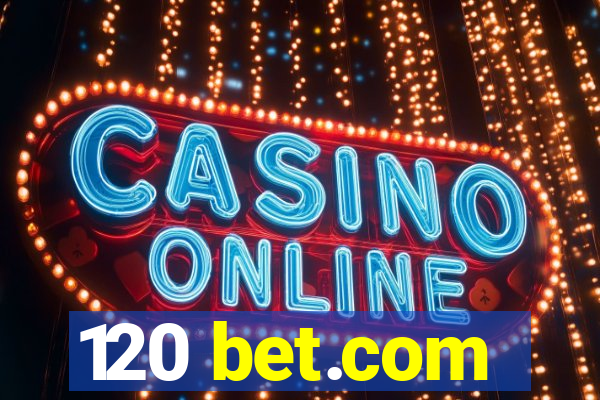 120 bet.com